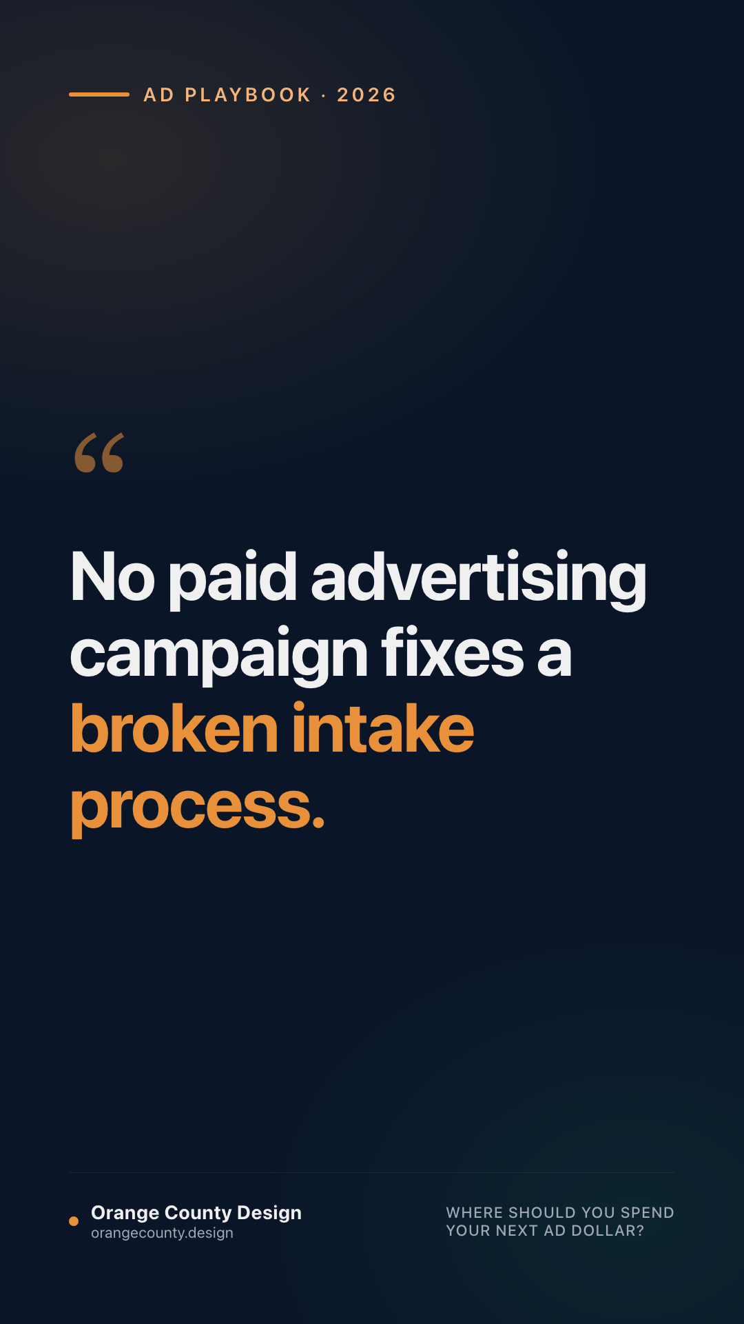 No paid advertising campaign fixes a broken intake process.