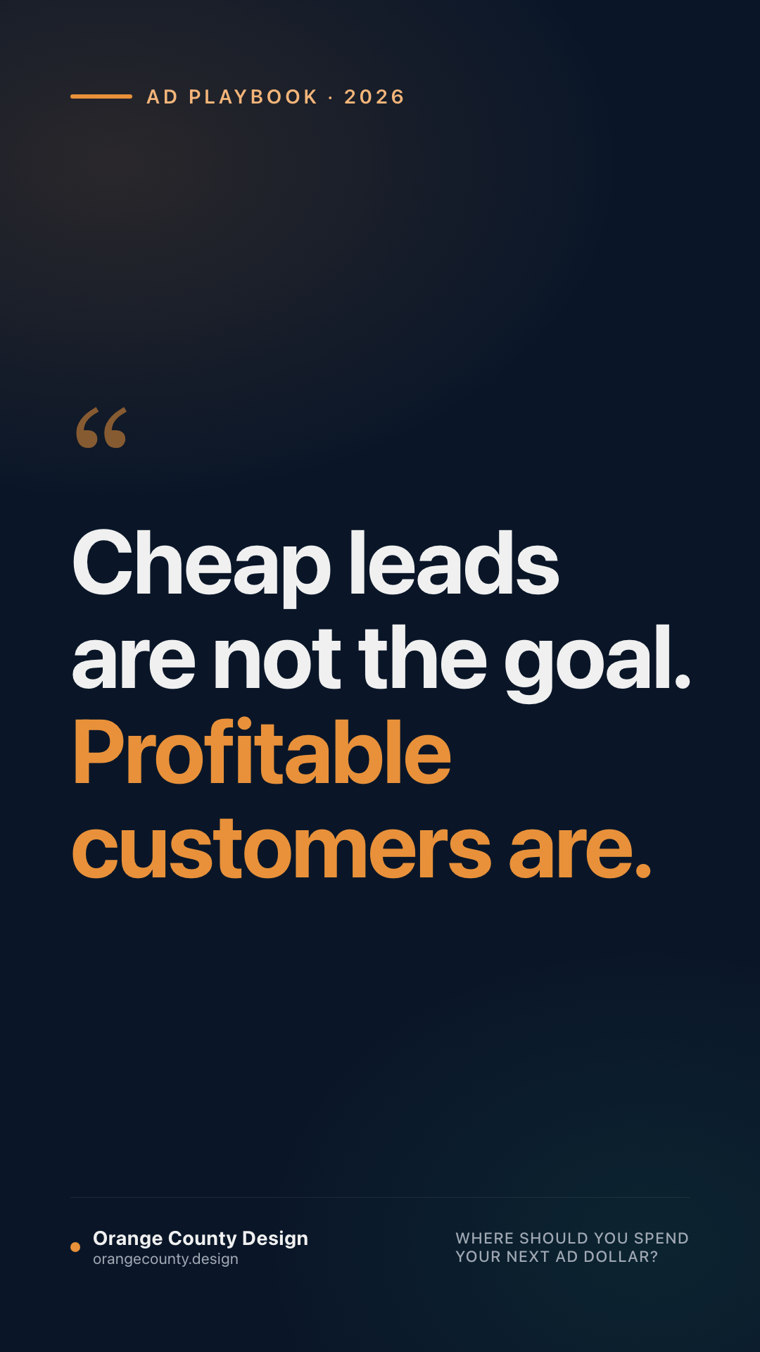 Cheap leads are not the goal. Profitable customers are.